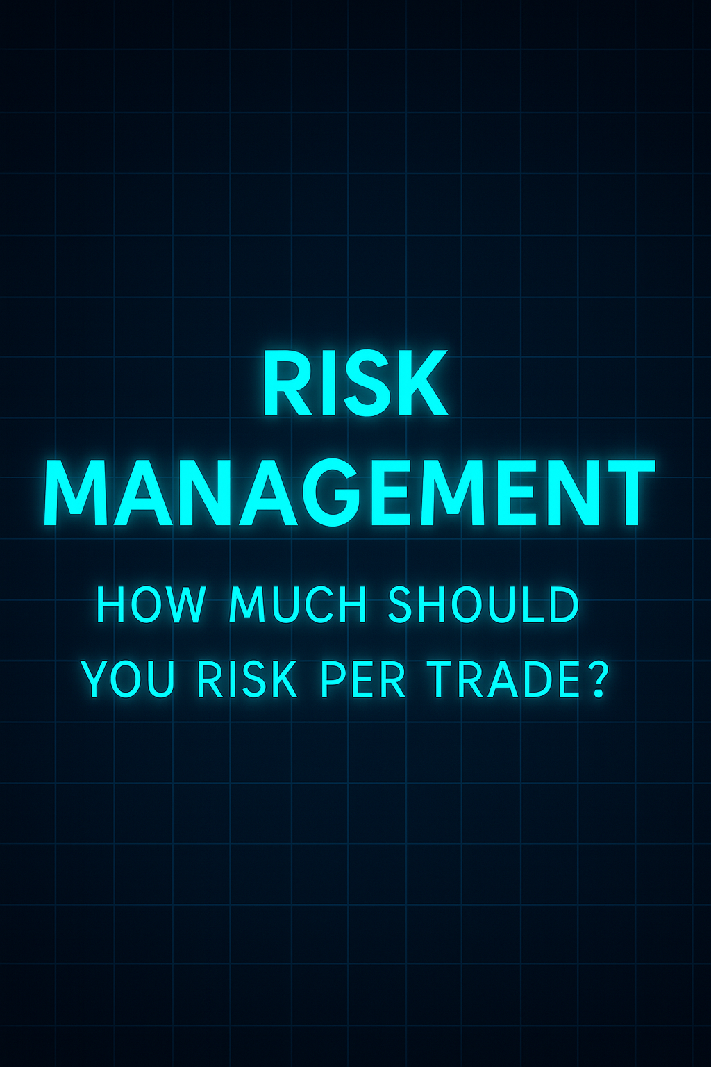 Risk Management: How Much Should You Risk Per Trade?